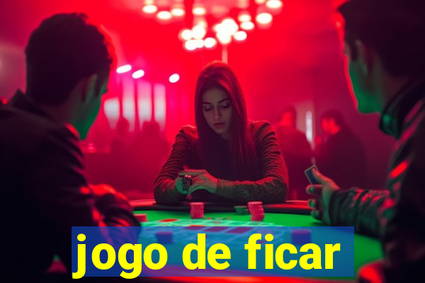 jogo de ficar